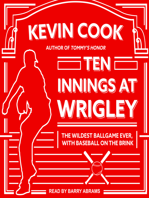 Title details for Ten Innings at Wrigley by Kevin Cook - Available